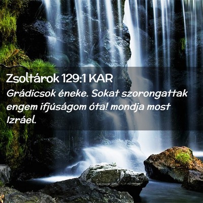 Picture 02 - Zsoltárok 129:1 KAR - Grádicsok éneke. Sokat szorongattak engem - Bible Verse Picture