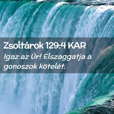 Picture 02 - Zsoltárok 129:4 KAR - Igaz az Úr! Elszaggatja a gonoszok - Bible Verse Picture