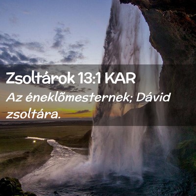 Picture 02 - Zsoltárok 13:1 KAR - Az éneklõmesternek; Dávid - Bible Verse Picture