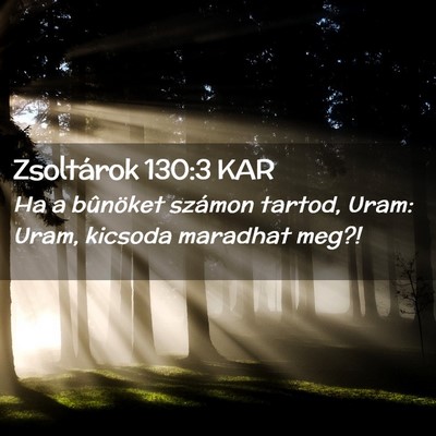 Picture 02 - Zsoltárok 130:3 KAR - Ha a bûnöket számon tartod, Uram: Uram, - Bible Verse Picture