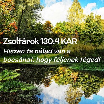 Picture 02 - Zsoltárok 130:4 KAR - Hiszen te nálad van a bocsánat, hogy féljenek - Bible Verse Picture