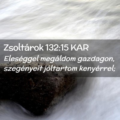 Picture 02 - Zsoltárok 132:15 KAR - Eleséggel megáldom gazdagon, szegényeit - Bible Verse Picture