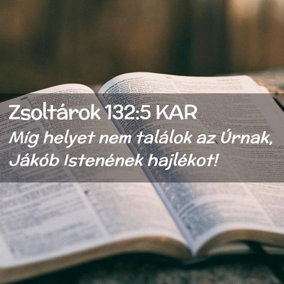 Picture 02 - Zsoltárok 132:5 KAR - Míg helyet nem találok az Úrnak, Jákób - Bible Verse Picture