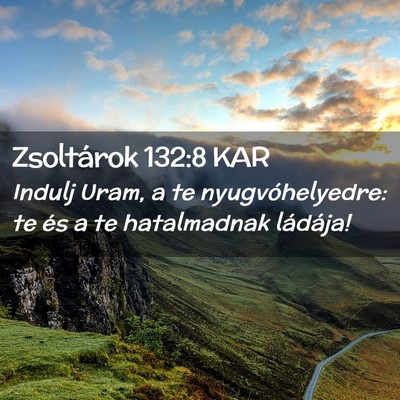 Picture 02 - Zsoltárok 132:8 KAR - Indulj Uram, a te nyugvóhelyedre: te és a te - Bible Verse Picture