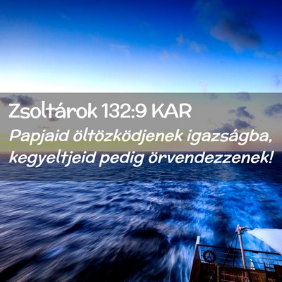 Picture 02 - Zsoltárok 132:9 KAR - Papjaid öltözködjenek igazságba, kegyeltjeid - Bible Verse Picture