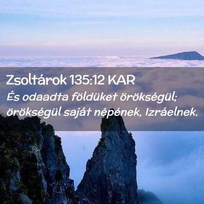 Picture 02 - Zsoltárok 135:12 KAR - És odaadta földüket örökségül; - Bible Verse Picture