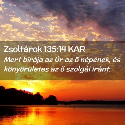 Picture 02 - Zsoltárok 135:14 KAR - Mert birája az Úr az õ népének, és - Bible Verse Picture