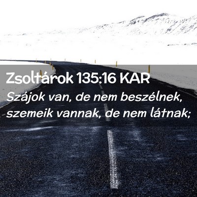 Picture 02 - Zsoltárok 135:16 KAR - Szájok van, de nem beszélnek, szemeik vannak, - Bible Verse Picture