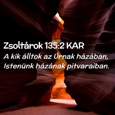 Picture 02 - Zsoltárok 135:2 KAR - A kik álltok az Úrnak házában, Istenünk - Bible Verse Picture