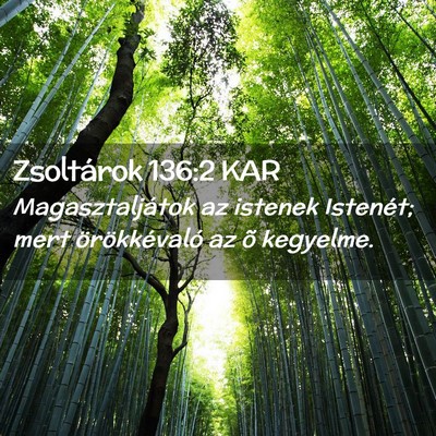 Picture 02 - Zsoltárok 136:2 KAR - Magasztaljátok az istenek Istenét; mert - Bible Verse Picture