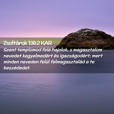 Picture 02 - Zsoltárok 138:2 KAR - Szent templomod felé hajolok, s magasztalom - Bible Verse Picture