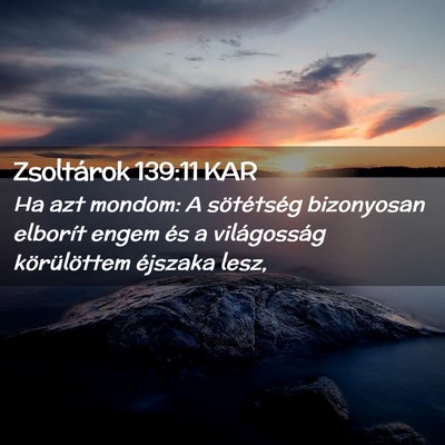 Picture 02 - Zsoltárok 139:11 KAR - Ha azt mondom: A sötétség bizonyosan elborít - Bible Verse Picture