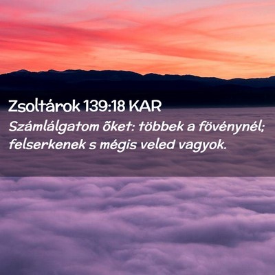 Picture 02 - Zsoltárok 139:18 KAR - Számlálgatom õket: többek a fövénynél; - Bible Verse Picture