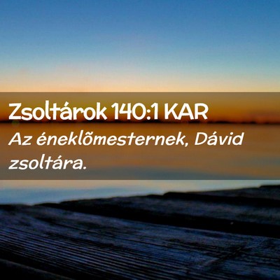 Picture 02 - Zsoltárok 140:1 KAR - Az éneklõmesternek, Dávid - Bible Verse Picture