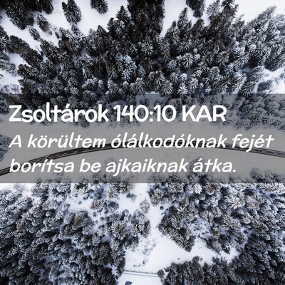 Picture 02 - Zsoltárok 140:10 KAR - A körültem ólálkodóknak fejét borítsa be - Bible Verse Picture