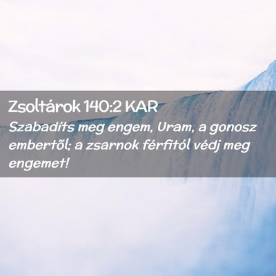 Picture 02 - Zsoltárok 140:2 KAR - Szabadíts meg engem, Uram, a gonosz embertõl; a - Bible Verse Picture