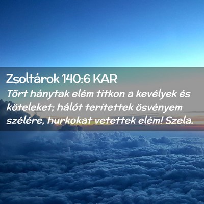 Picture 02 - Zsoltárok 140:6 KAR - Tõrt hánytak elém titkon a kevélyek és - Bible Verse Picture
