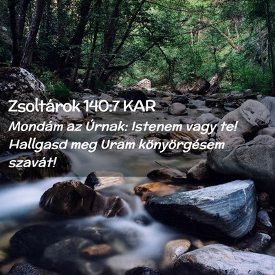 Picture 02 - Zsoltárok 140:7 KAR - Mondám az Úrnak: Istenem vagy te! Hallgasd meg - Bible Verse Picture
