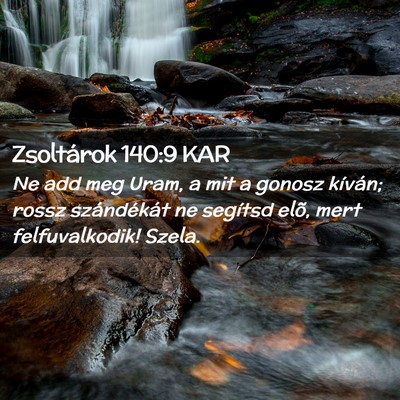 Picture 02 - Zsoltárok 140:9 KAR - Ne add meg Uram, a mit a gonosz kíván; rossz - Bible Verse Picture
