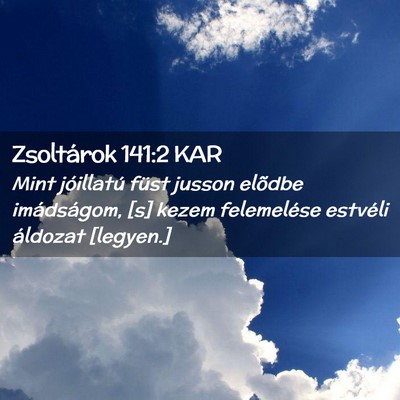 Picture 02 - Zsoltárok 141:2 KAR - Mint jóillatú füst jusson elõdbe imádságom, - Bible Verse Picture