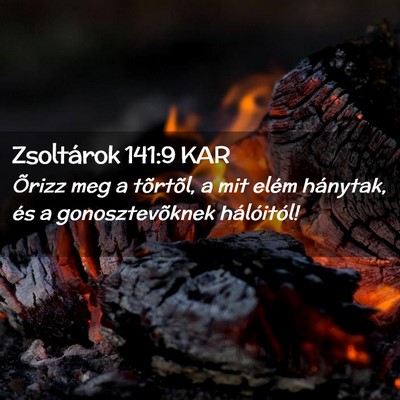 Picture 02 - Zsoltárok 141:9 KAR - Õrizz meg a tõrtõl, a mit elém hánytak, és - Bible Verse Picture