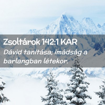 Picture 02 - Zsoltárok 142:1 KAR - Dávid tanítása; imádság a barlangban - Bible Verse Picture