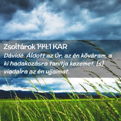 Picture 02 - Zsoltárok 144:1 KAR - Dávidé. Áldott az Úr, az én kõváram, a ki - Bible Verse Picture