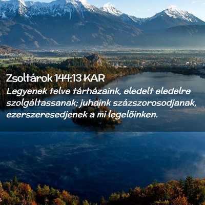 Picture 02 - Zsoltárok 144:13 KAR - Legyenek telve tárházaink, eledelt eledelre - Bible Verse Picture