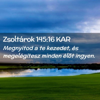 Picture 02 - Zsoltárok 145:16 KAR - Megnyitod a te kezedet, és megelégítesz minden - Bible Verse Picture