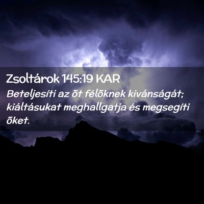 Picture 02 - Zsoltárok 145:19 KAR - Beteljesíti az õt félõknek kivánságát; - Bible Verse Picture