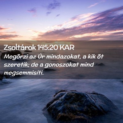 Picture 02 - Zsoltárok 145:20 KAR - Megõrzi az Úr mindazokat, a kik õt szeretik; - Bible Verse Picture