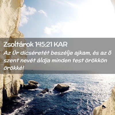 Picture 02 - Zsoltárok 145:21 KAR - Az Úr dicséretét beszélje ajkam, és az õ - Bible Verse Picture