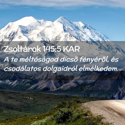Picture 02 - Zsoltárok 145:5 KAR - A te méltóságod dicsõ fényérõl, és - Bible Verse Picture