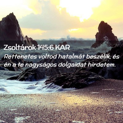 Picture 02 - Zsoltárok 145:6 KAR - Rettenetes voltod hatalmát beszélik, és én a - Bible Verse Picture