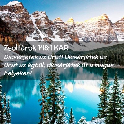 Picture 02 - Zsoltárok 148:1 KAR - Dicsérjétek az Urat! Dicsérjétek az Urat az - Bible Verse Picture