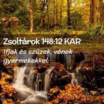 Picture 02 - Zsoltárok 148:12 KAR - Ifjak és szûzek, vének - Bible Verse Picture