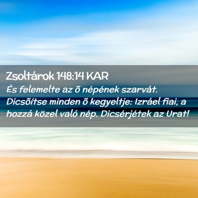 Picture 02 - Zsoltárok 148:14 KAR - És felemelte az õ népének szarvát. - Bible Verse Picture