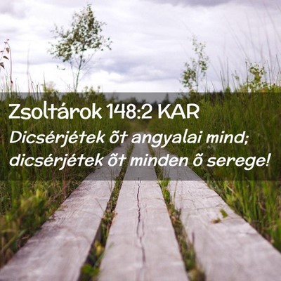 Picture 02 - Zsoltárok 148:2 KAR - Dicsérjétek õt angyalai mind; dicsérjétek - Bible Verse Picture