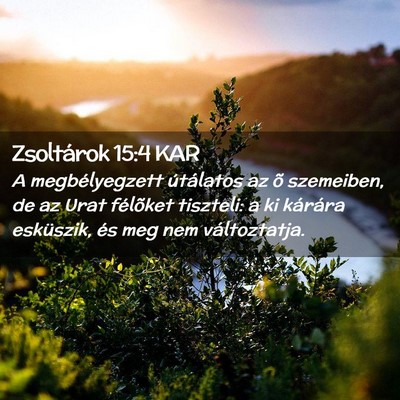 Picture 02 - Zsoltárok 15:4 KAR - A megbélyegzett útálatos az õ szemeiben, de - Bible Verse Picture