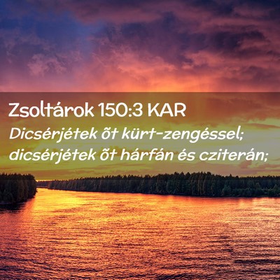 Picture 02 - Zsoltárok 150:3 KAR - Dicsérjétek õt kürt-zengéssel; dicsérjétek - Bible Verse Picture