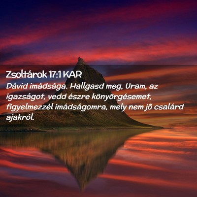 Picture 02 - Zsoltárok 17:1 KAR - Dávid imádsága. Hallgasd meg, Uram, az - Bible Verse Picture