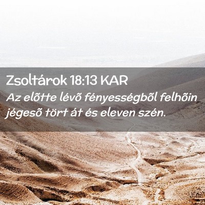 Picture 02 - Zsoltárok 18:13 KAR - Az elõtte lévõ fényességbõl felhõin - Bible Verse Picture