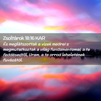 Picture 02 - Zsoltárok 18:16 KAR - És meglátszottak a vizek medrei s - Bible Verse Picture