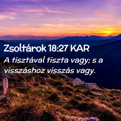 Picture 02 - Zsoltárok 18:27 KAR - A tisztával tiszta vagy; s a visszáshoz - Bible Verse Picture