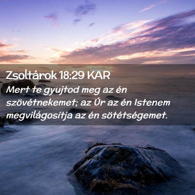 Picture 02 - Zsoltárok 18:29 KAR - Mert te gyujtod meg az én szövétnekemet; az - Bible Verse Picture