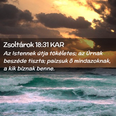 Picture 02 - Zsoltárok 18:31 KAR - Az Istennek útja tökéletes; az Úrnak beszéde - Bible Verse Picture