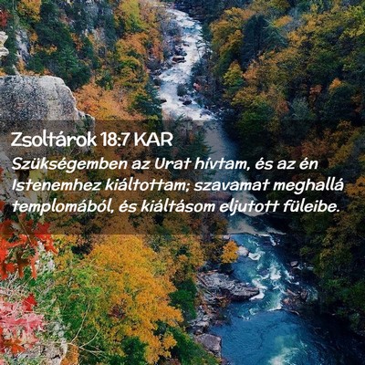 Picture 02 - Zsoltárok 18:7 KAR - Szükségemben az Urat hívtam, és az én - Bible Verse Picture