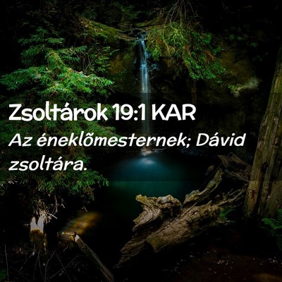 Picture 02 - Zsoltárok 19:1 KAR - Az éneklõmesternek; Dávid - Bible Verse Picture