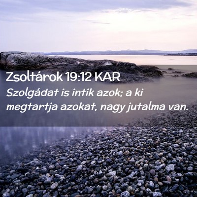 Picture 02 - Zsoltárok 19:12 KAR - Szolgádat is intik azok; a ki megtartja azokat, - Bible Verse Picture