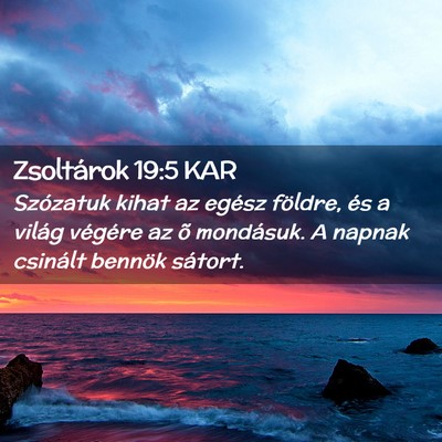 Picture 02 - Zsoltárok 19:5 KAR - Szózatuk kihat az egész földre, és a világ - Bible Verse Picture